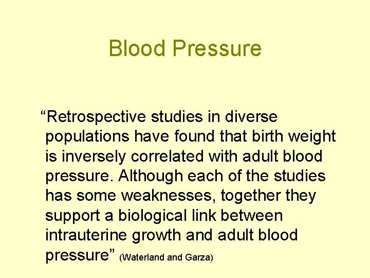 Blood Pressure “Retrospective studies in diverse populations have found that birth weight is inversely