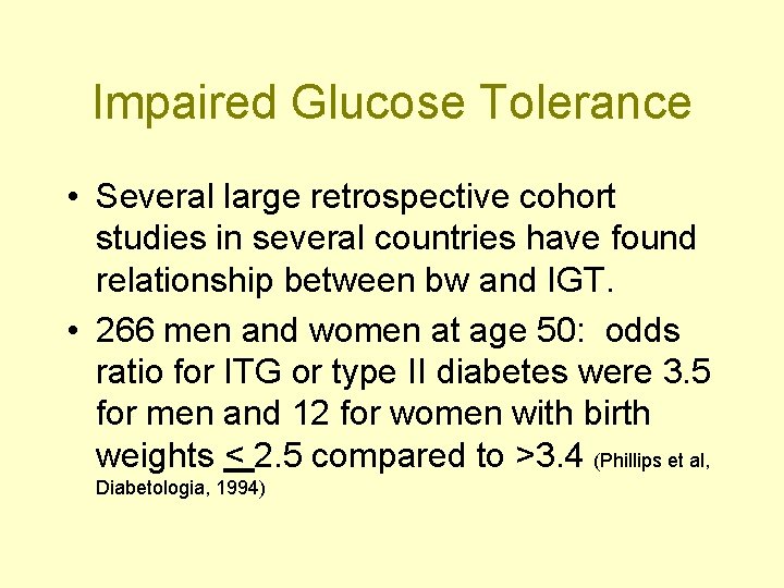Impaired Glucose Tolerance • Several large retrospective cohort studies in several countries have found