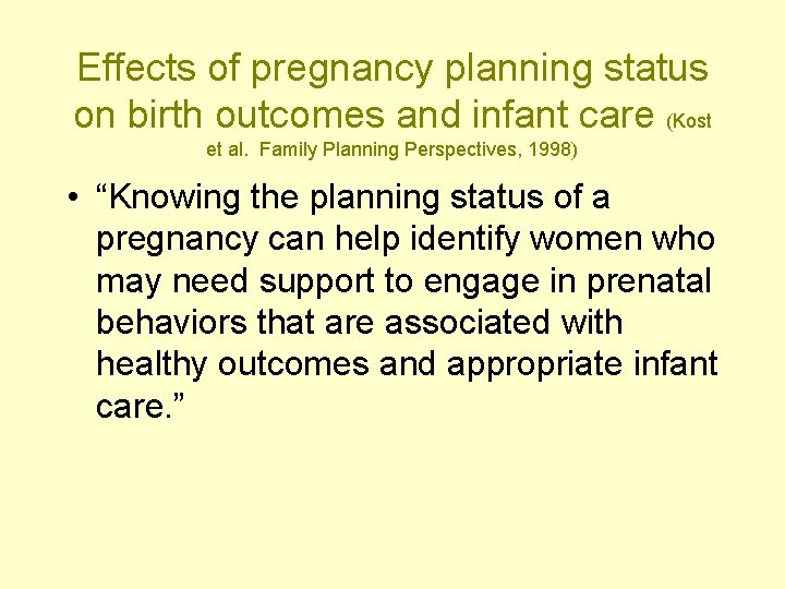 Effects of pregnancy planning status on birth outcomes and infant care (Kost et al. Effects of pregnancy planning status on birth outcomes and infant care (Kost et al.