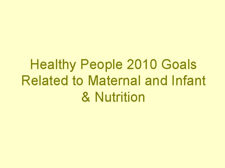 Healthy People 2010 Goals Related to Maternal and Infant & Nutrition 