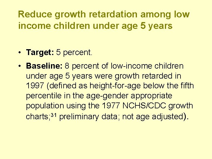 Reduce growth retardation among low income children under age 5 years • Target: 5