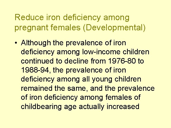 Reduce iron deficiency among pregnant females (Developmental) • Although the prevalence of iron deficiency
