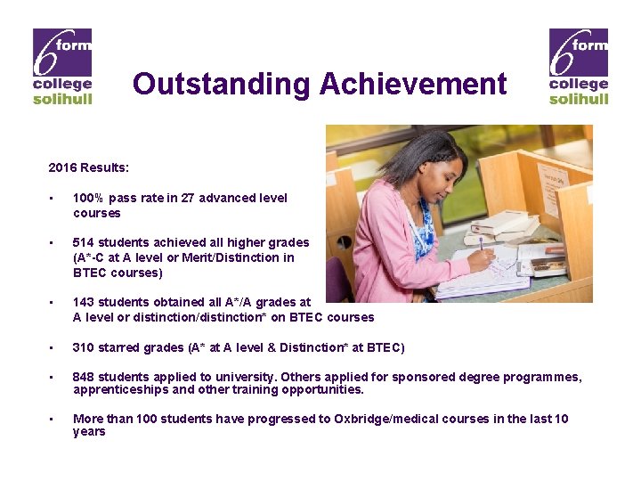 Outstanding Achievement 2016 Results: • 100% pass rate in 27 advanced level courses •