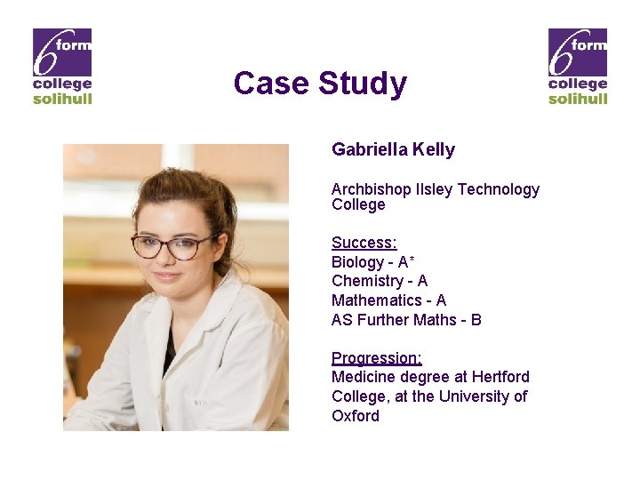 Case Study Gabriella Kelly Archbishop Ilsley Technology College Success: Biology - A* Chemistry -