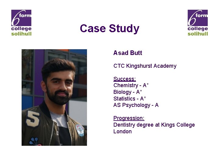 Case Study Asad Butt CTC Kingshurst Academy Success: Chemistry - A* Biology - A*