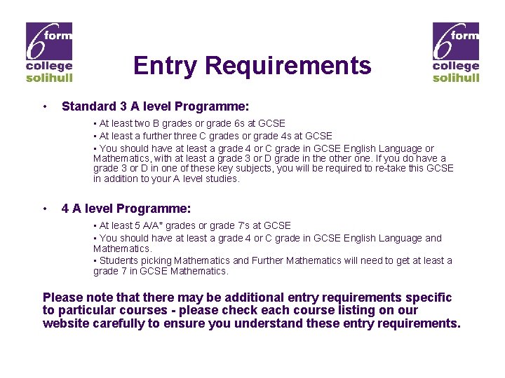 Entry Requirements • Standard 3 A level Programme: • At least two B grades