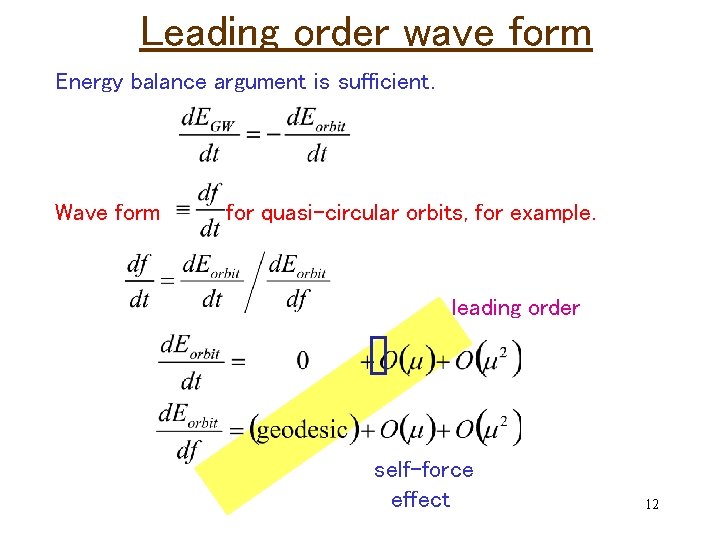 Leading order wave form Energy balance argument is sufficient. Wave form for quasi-circular orbits,