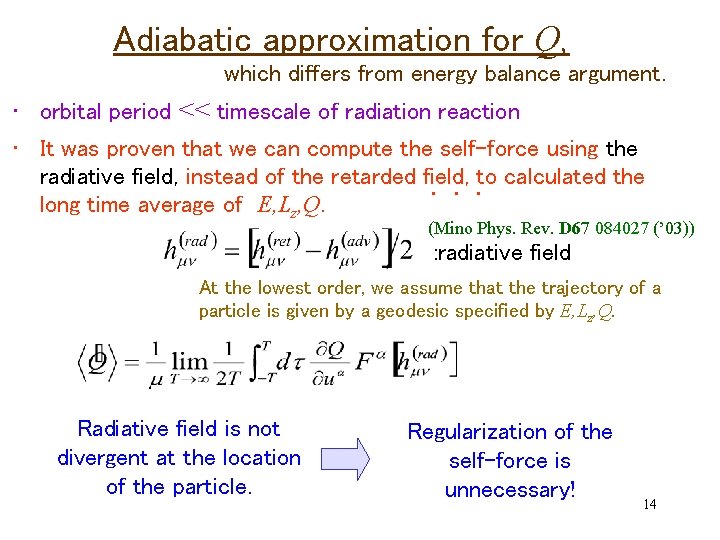 Adiabatic approximation for Q, which differs from energy balance argument. • orbital period <<
