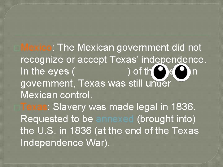 �Mexico: The Mexican government did not recognize or accept Texas’ independence. In the eyes