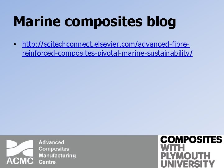 Marine composites blog • http: //scitechconnect. elsevier. com/advanced-fibrereinforced-composites-pivotal-marine-sustainability/ 