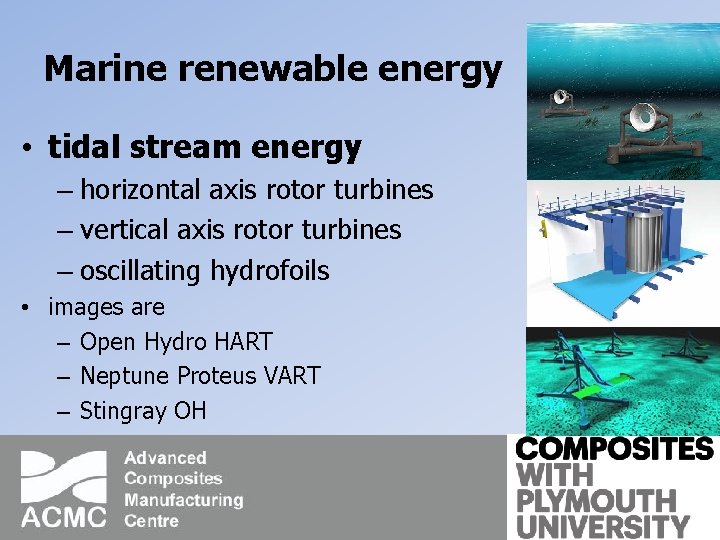 Marine renewable energy • tidal stream energy – horizontal axis rotor turbines – vertical