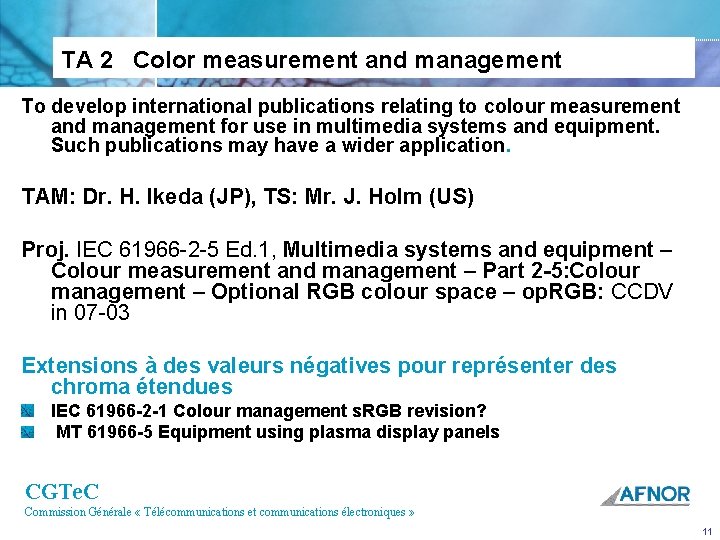 TA 2 Color measurement and management To develop international publications relating to colour measurement