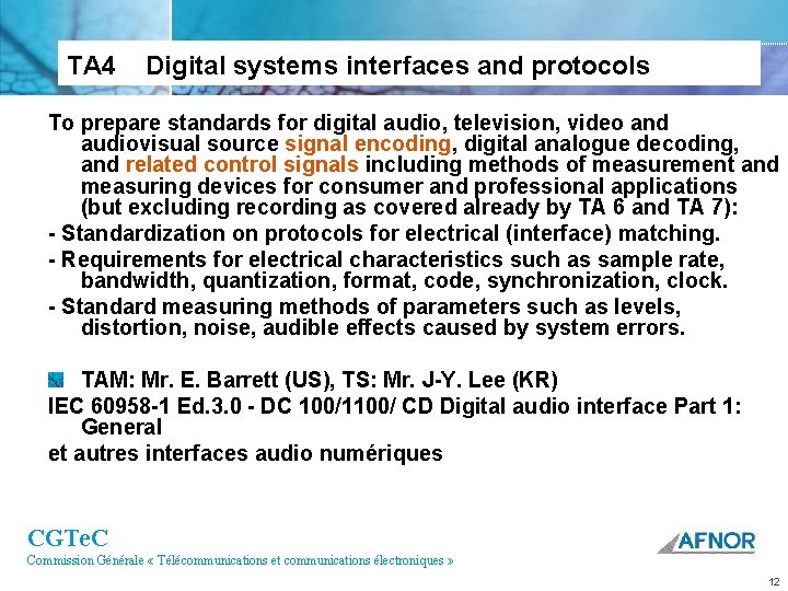 TA 4 Digital systems interfaces and protocols To prepare standards for digital audio, television,