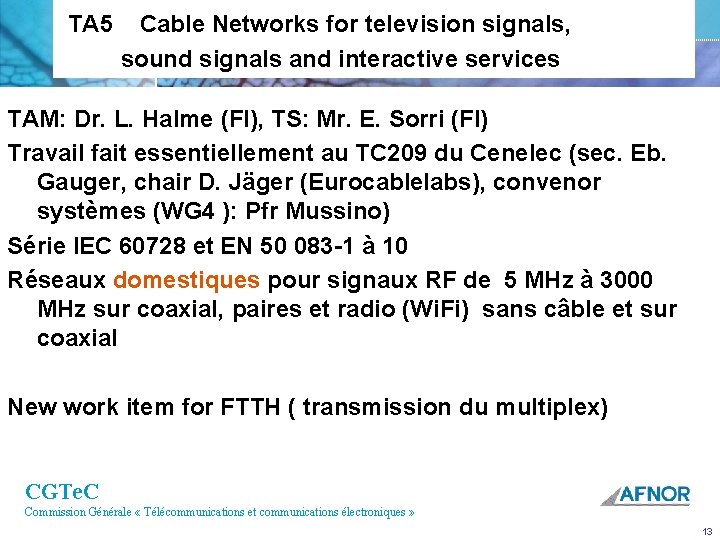  TA 5 Cable Networks for television signals, sound signals and interactive services TAM: