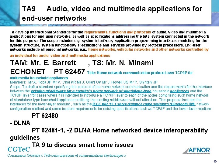 TA 9 Audio, video and multimedia applications for end user networks To develop International
