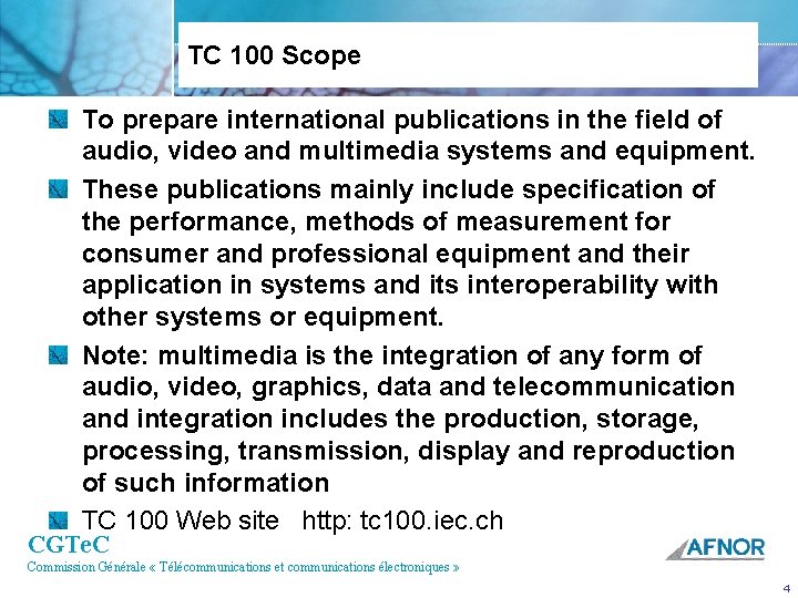 TC 100 Scope To prepare international publications in the field of audio, video and