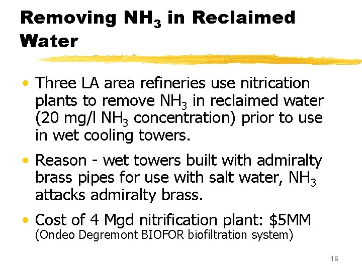 Removing NH 3 in Reclaimed Water • Three LA area refineries use nitrication plants Removing NH 3 in Reclaimed Water • Three LA area refineries use nitrication plants