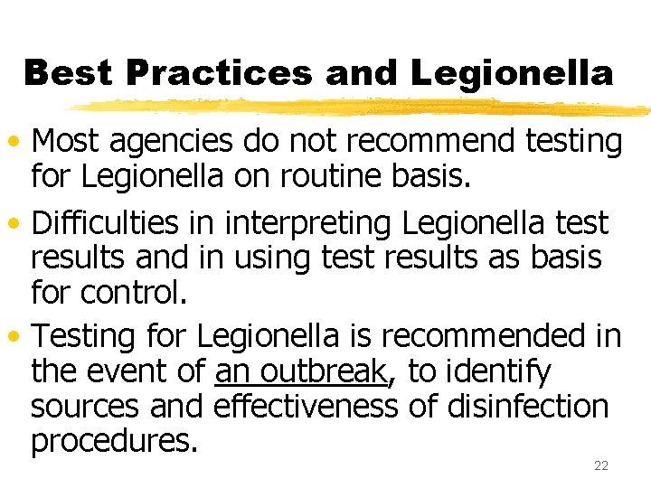 Best Practices and Legionella • Most agencies do not recommend testing for Legionella on Best Practices and Legionella • Most agencies do not recommend testing for Legionella on
