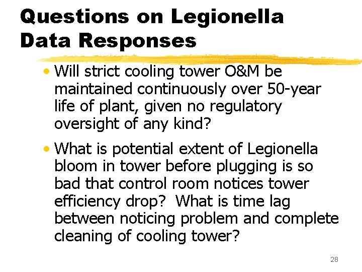 Questions on Legionella Data Responses • Will strict cooling tower O&M be maintained continuously Questions on Legionella Data Responses • Will strict cooling tower O&M be maintained continuously