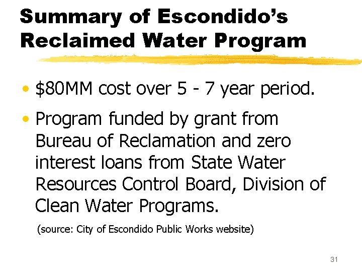 Summary of Escondido’s Reclaimed Water Program • $80 MM cost over 5 - 7 Summary of Escondido’s Reclaimed Water Program • $80 MM cost over 5 - 7