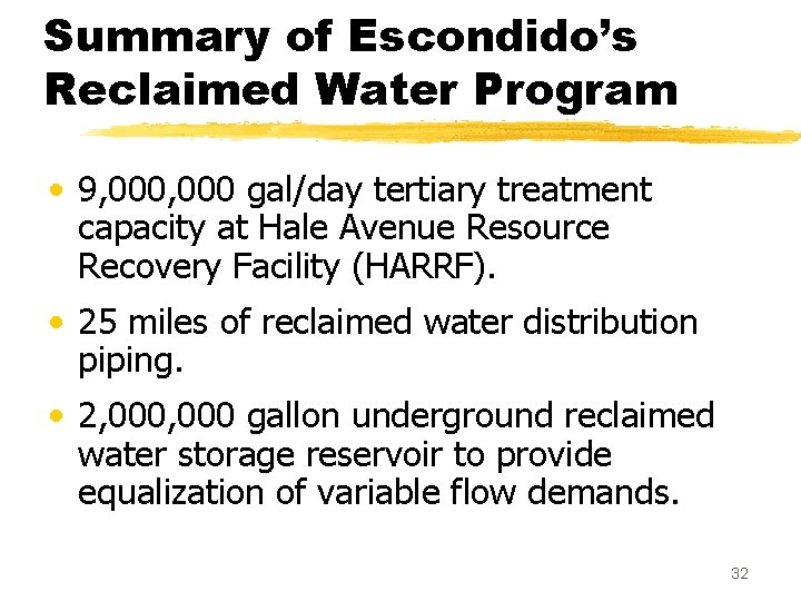Summary of Escondido’s Reclaimed Water Program • 9, 000 gal/day tertiary treatment capacity at Summary of Escondido’s Reclaimed Water Program • 9, 000 gal/day tertiary treatment capacity at