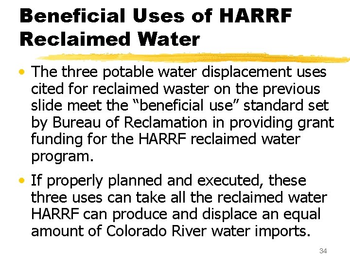 Beneficial Uses of HARRF Reclaimed Water • The three potable water displacement uses cited Beneficial Uses of HARRF Reclaimed Water • The three potable water displacement uses cited