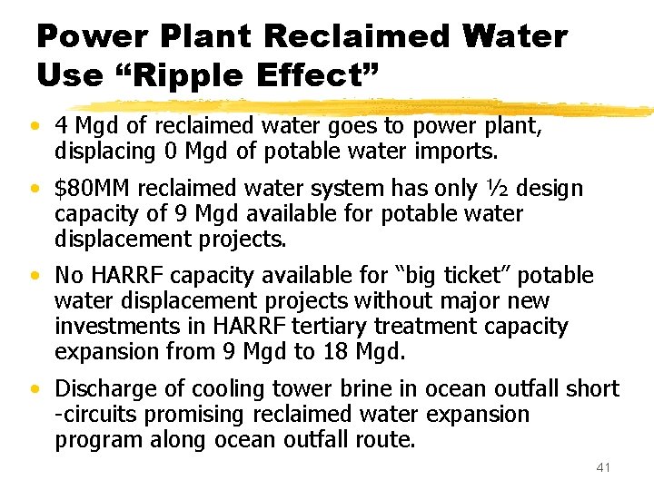 Power Plant Reclaimed Water Use “Ripple Effect” • 4 Mgd of reclaimed water goes Power Plant Reclaimed Water Use “Ripple Effect” • 4 Mgd of reclaimed water goes