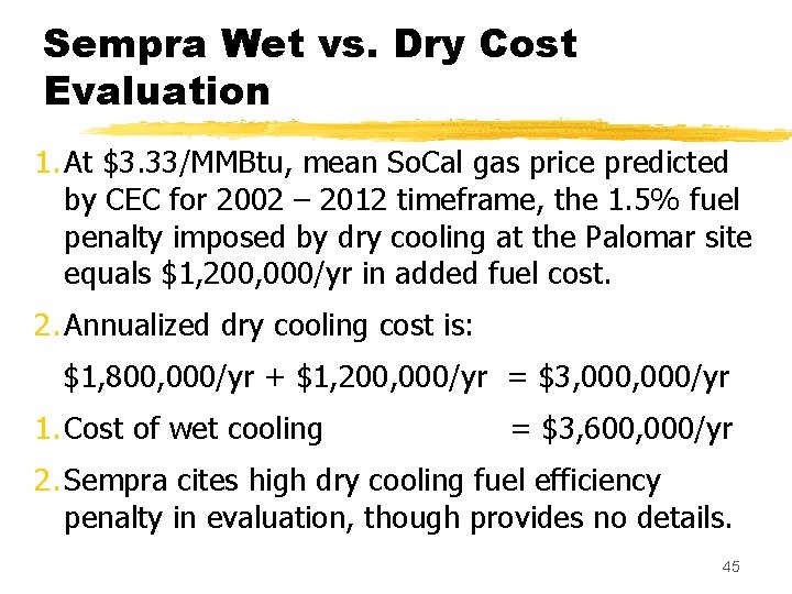Sempra Wet vs. Dry Cost Evaluation 1. At $3. 33/MMBtu, mean So. Cal gas Sempra Wet vs. Dry Cost Evaluation 1. At $3. 33/MMBtu, mean So. Cal gas