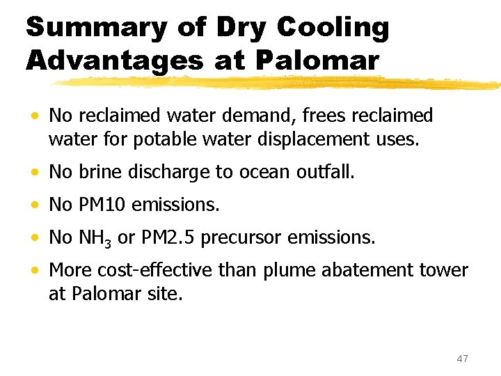 Summary of Dry Cooling Advantages at Palomar • No reclaimed water demand, frees reclaimed Summary of Dry Cooling Advantages at Palomar • No reclaimed water demand, frees reclaimed