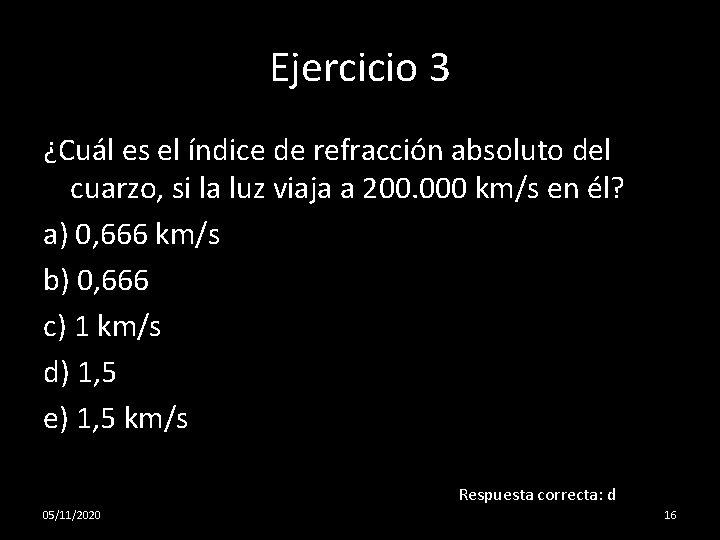 Ejercicio 3 ¿Cuál es el índice de refracción absoluto del cuarzo, si la luz