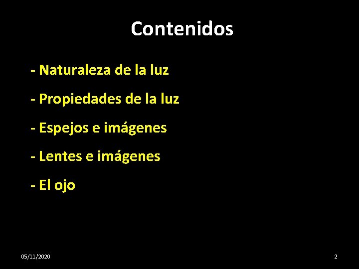 Contenidos - Naturaleza de la luz - Propiedades de la luz - Espejos e
