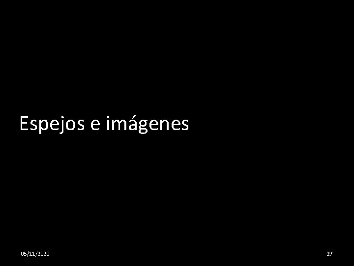 Espejos e imágenes 05/11/2020 27 