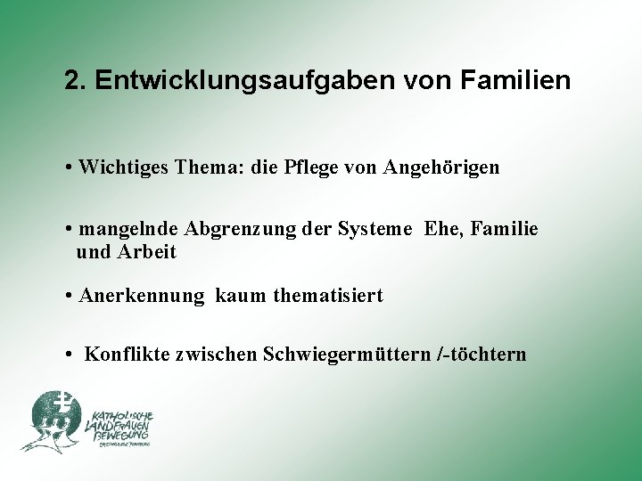 2. Entwicklungsaufgaben von Familien • Wichtiges Thema: die Pflege von Angehörigen • mangelnde Abgrenzung