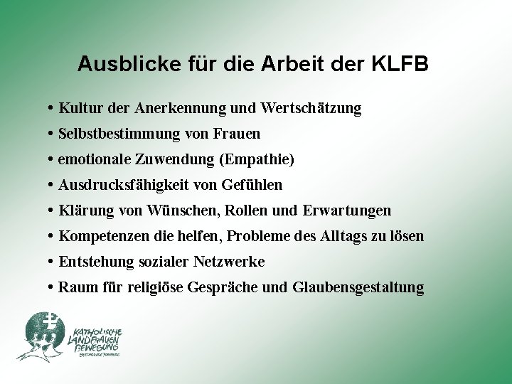 Ausblicke für die Arbeit der KLFB • Kultur der Anerkennung und Wertschätzung • Selbstbestimmung