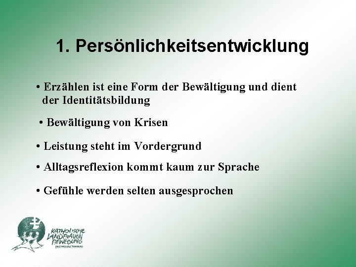 1. Persönlichkeitsentwicklung • Erzählen ist eine Form der Bewältigung und dient der Identitätsbildung •