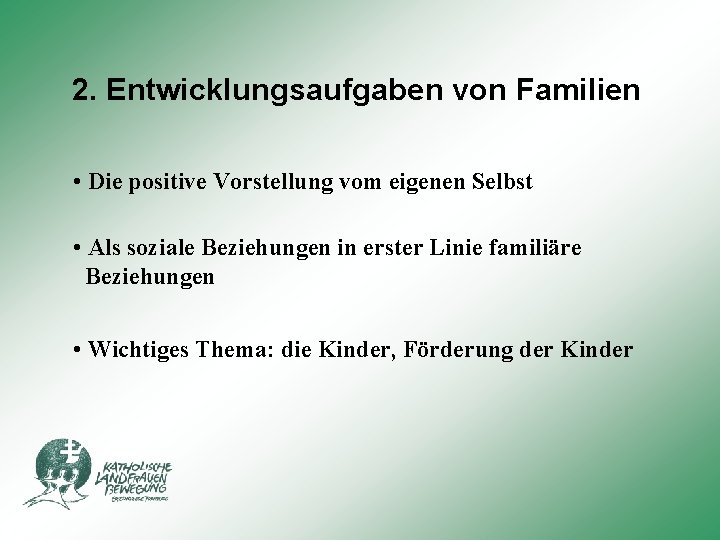 2. Entwicklungsaufgaben von Familien • Die positive Vorstellung vom eigenen Selbst • Als soziale