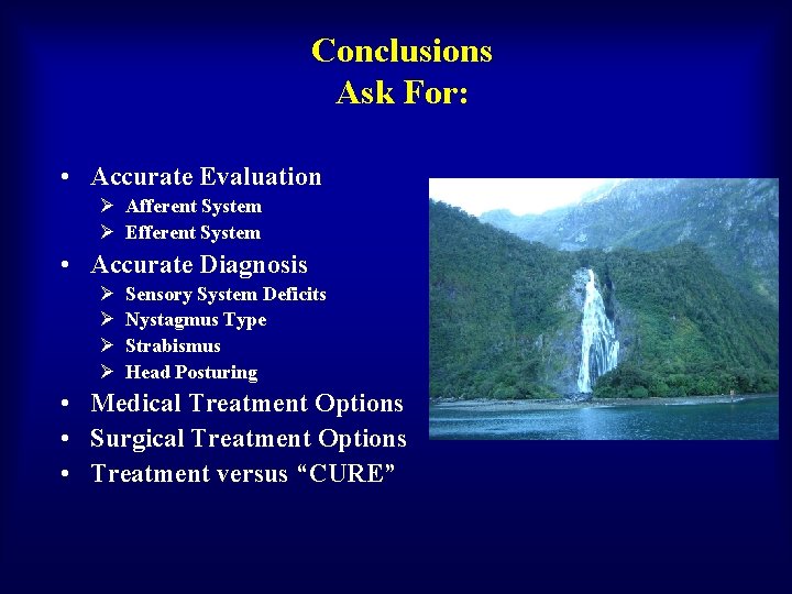 Conclusions Ask For: • Accurate Evaluation Ø Afferent System Ø Efferent System • Accurate