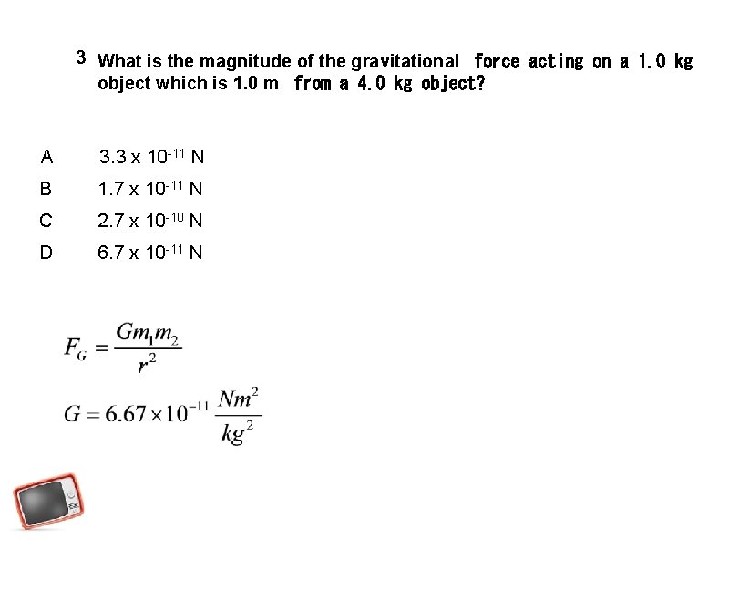 3 What is the magnitude of the gravitational  force acting on a 1. 0