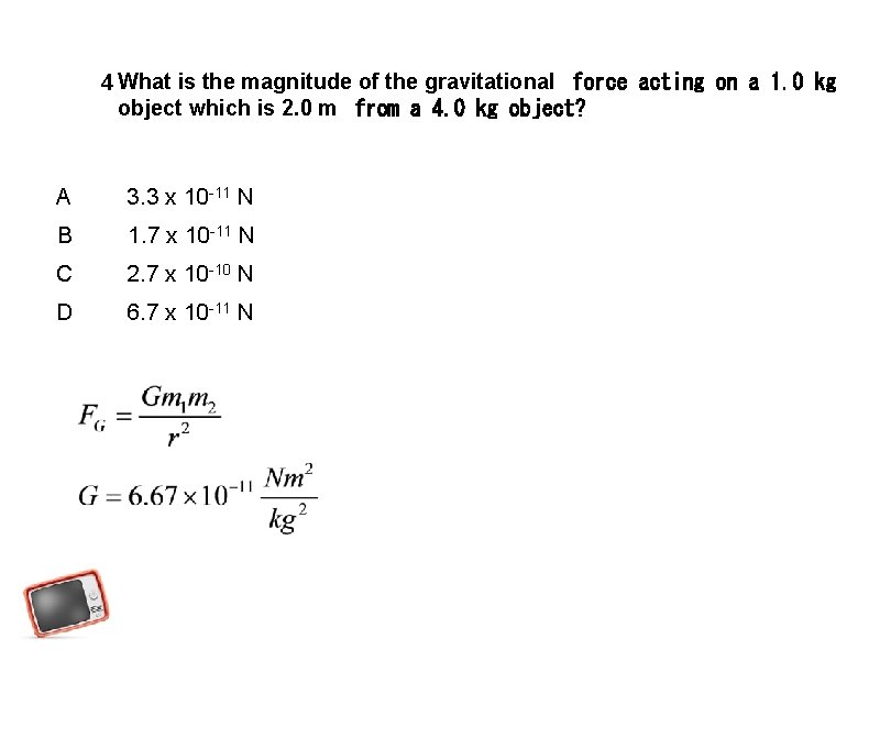 4 What is the magnitude of the gravitational  force acting on a 1. 0