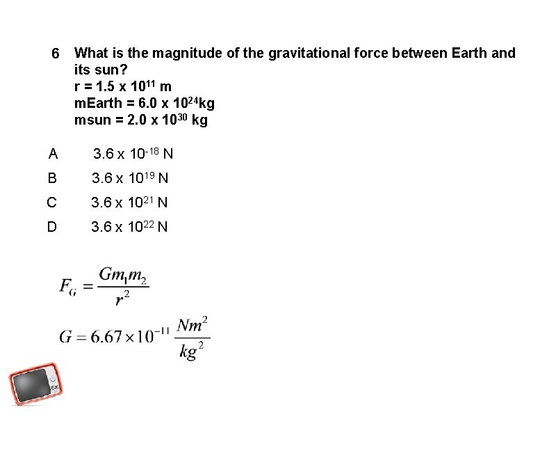 6 What is the magnitude of the gravitational force between Earth and its sun?