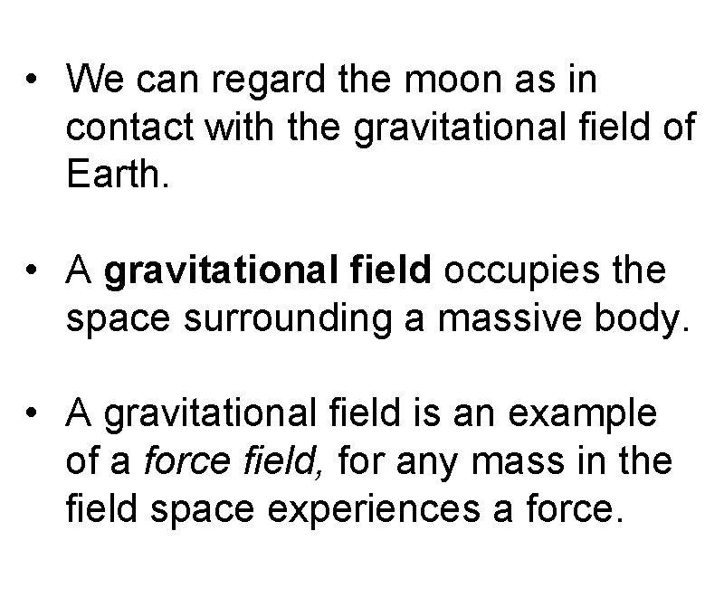  • We can regard the moon as in contact with the gravitational field