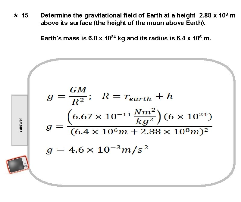 Determine the gravitational field of Earth at a height 2. 88 x 10 8