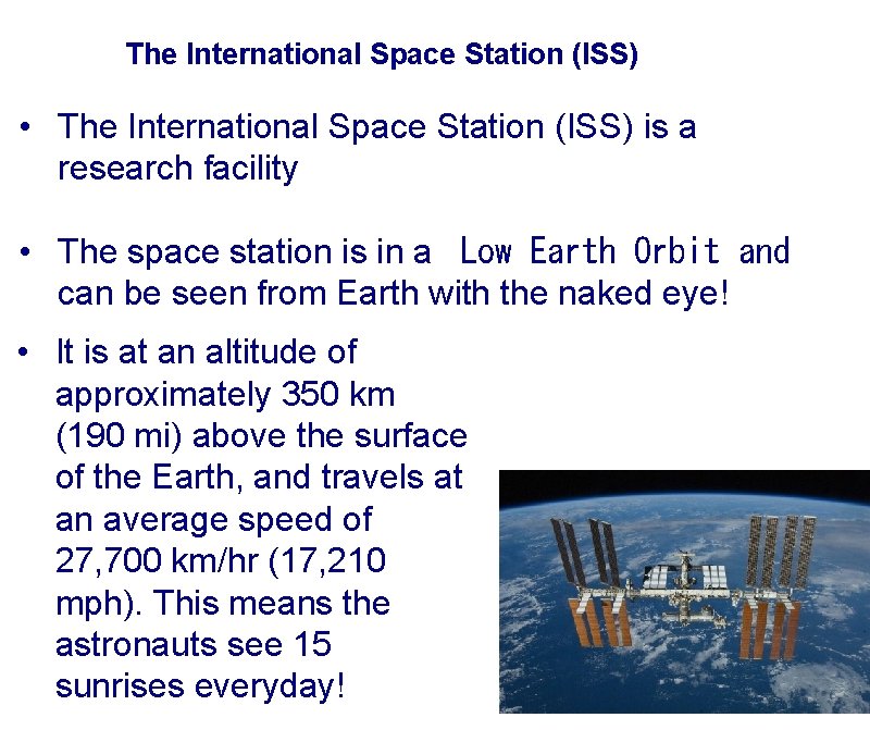 The International Space Station (ISS) • The International Space Station (ISS) is a research