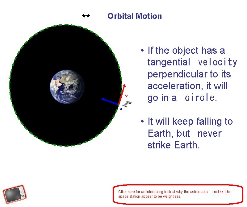 ** Orbital Motion v • If the object has a tangential  velocity perpendicular to