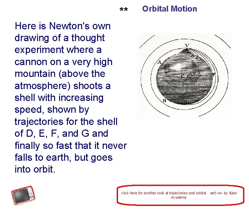 ** Orbital Motion Here is Newton's own drawing of a thought experiment where a