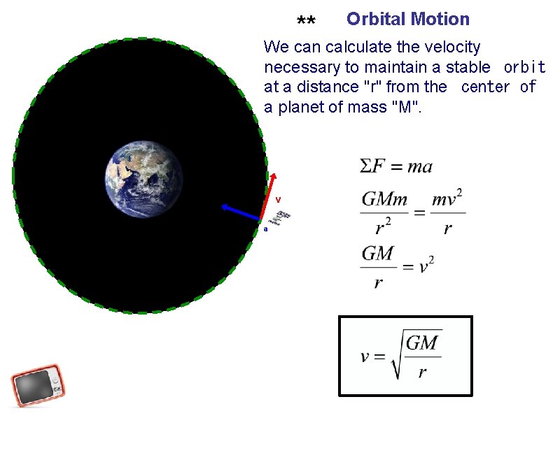 ** Orbital Motion We can calculate the velocity necessary to maintain a stable  orbit