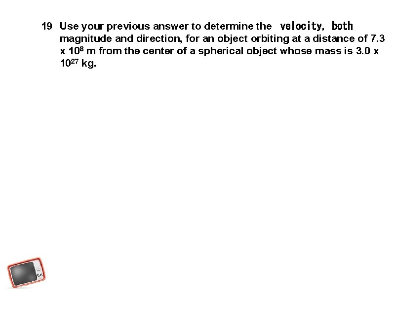 19 Use your previous answer to determine the  velocity, both magnitude and direction, for