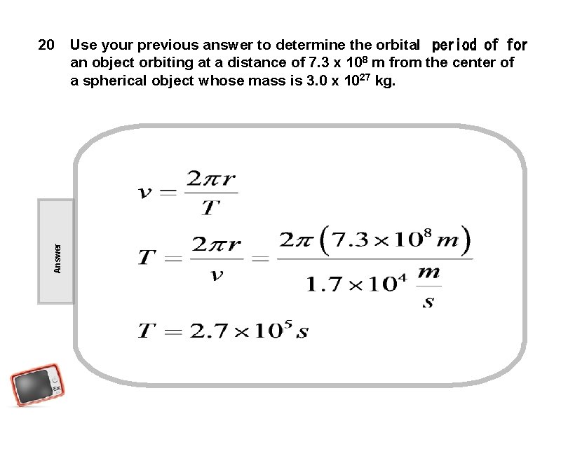 Use your previous answer to determine the orbital  period of for an object orbiting