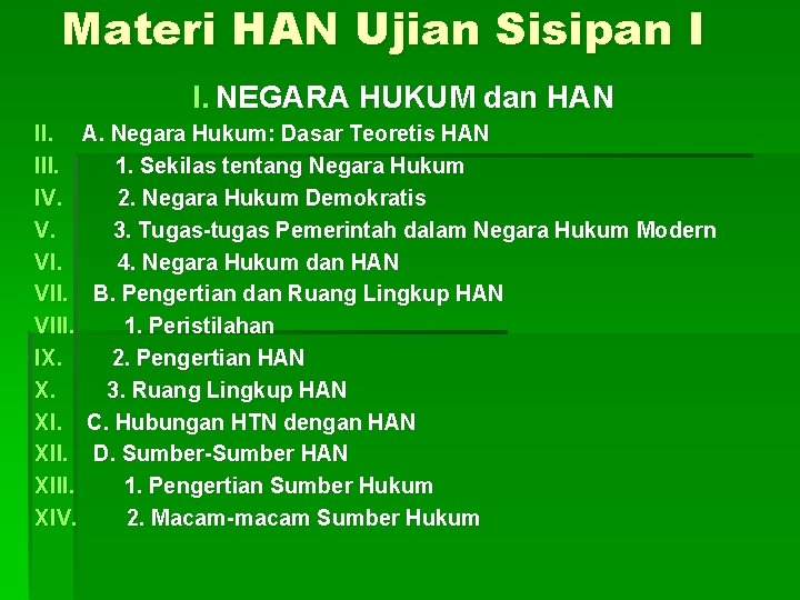 Materi HAN Ujian Sisipan I I. NEGARA HUKUM dan HAN II. A. Negara Hukum: