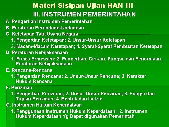 Materi Sisipan Ujian HAN III. INSTRUMEN PEMERINTAHAN A. Pengertian Instrumen Pemerintahan B. Peraturan Perundang-Undangan